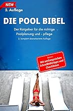 Die Pool Bibel: Der Ratgeber für die richtige Poolpflege, und – Planung (2. Auflage)