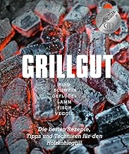 Grillgut – Grillen für Kenner und Könner: ausgezeichnet von der Gastronomische Akademie Deutsch…