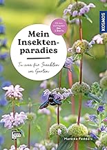 Mein Insektenparadies: Tu was für Insekten im Garten! Mit den wichtigsten Dos & Don’ts: Gestalte…