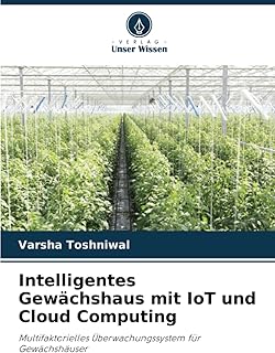 Intelligentes Gewächshaus mit IoT und Cloud Computing: Multifaktorielles Überwachungssystem fü…