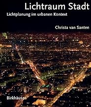 Lichtraum Stadt. Lichtplanung im urbanen Kontext