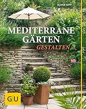 Mediterrane Gärten gestalten (GU Garten Extra)