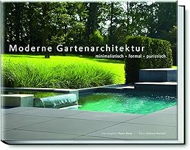Moderne Gartenarchitektur – minimalistisch, formal, puristisch (Garten- und Ideenbücher BJVV)