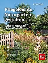 Pflegeleichte Naturgärten gestalten: Naturnahe Gartengestaltung – Nachhaltig gärtnern für me…