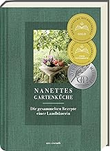 Nanettes Gartenküche: Landfrauenrezepte aus dem eigenen Garten – ausgezeichnet mit dem GAD Silbe…
