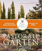 Pastorale Gärten: Inspirierende Gärten, wilde Landschaften und neue Ideen für nachhaltige Gart…